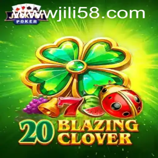 Discover the Exciting World of 20BlazingClover at JILI58.COM